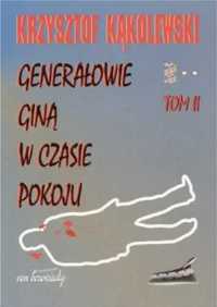 Generałowie giną w czasie pokoju T.2 - Krzysztof Kąkolewski