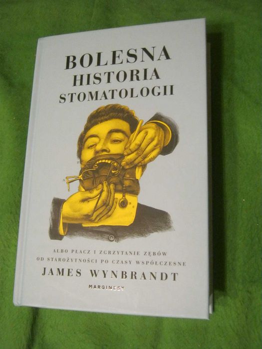 Bolesna historia stomatologii -James Wynbrandt