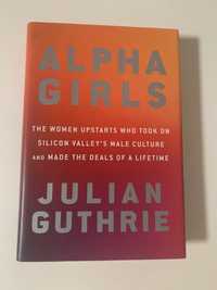 Alpha Girls - Julian Guthrie