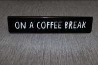 Табличка на стол On a Coffee Break