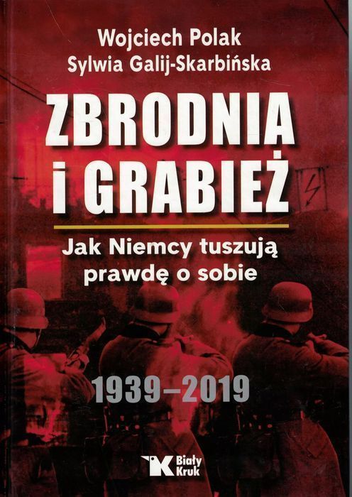 Zbrodnia i grabież. Jak Niemcy tuszują prawdę o sobie