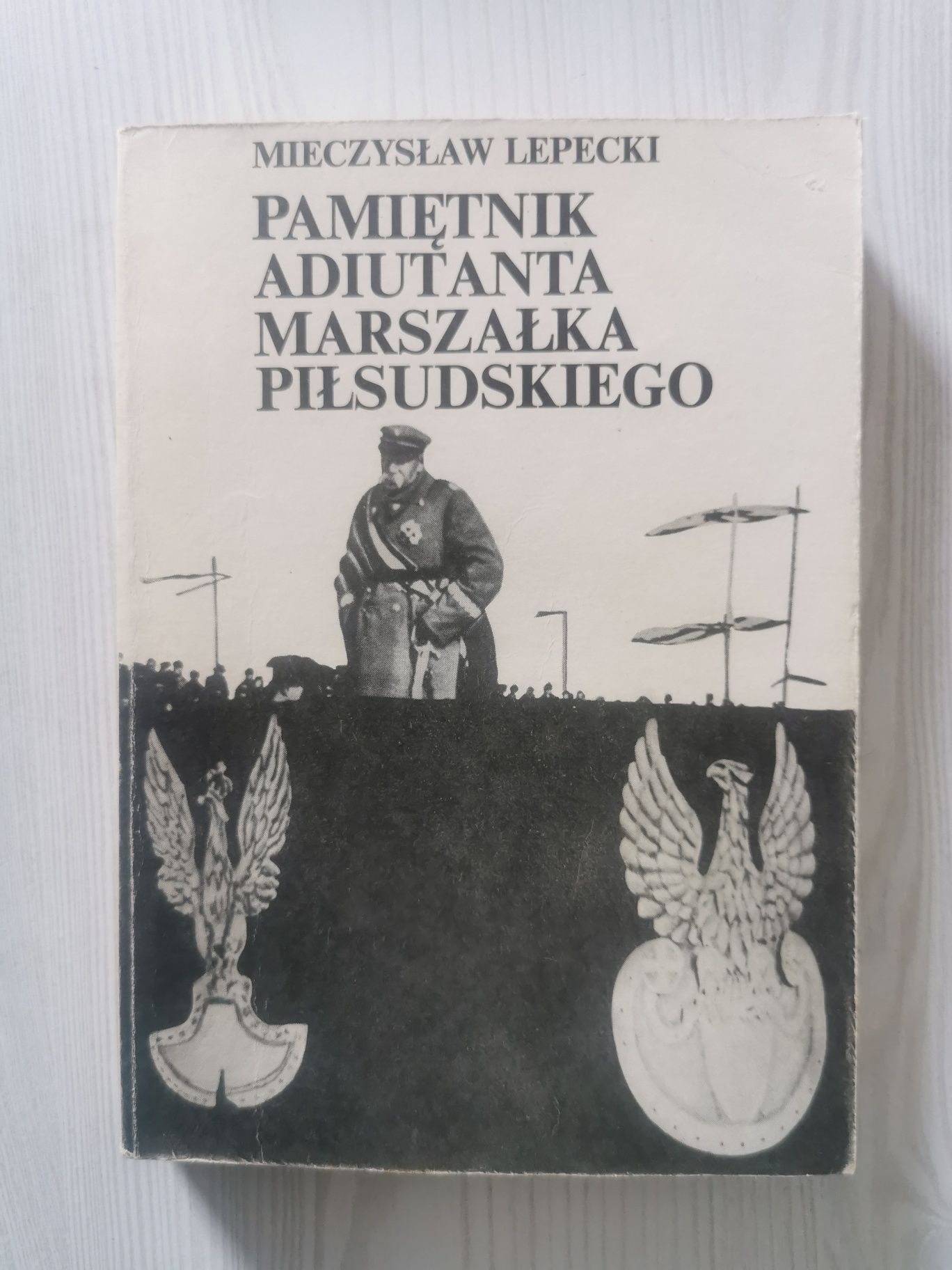 pamiętnik adiutanta Marszałka Piłsudskiego Mieczysław Lepecki