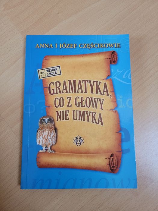 "Gramatyka, co z głowy nie umyka" Anna i Józef Częścikowie