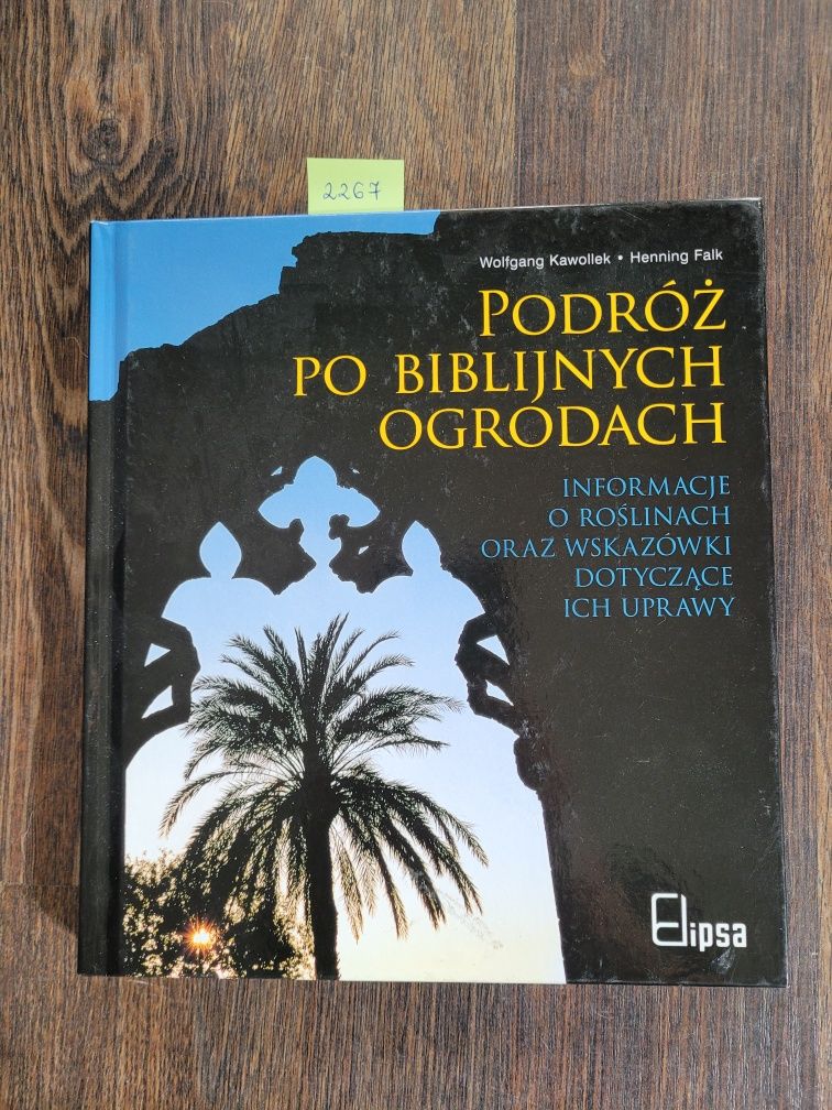 2267. "Podróż po bibilijnych ogrodach" Wolfgang Kawollek,Hening Falk