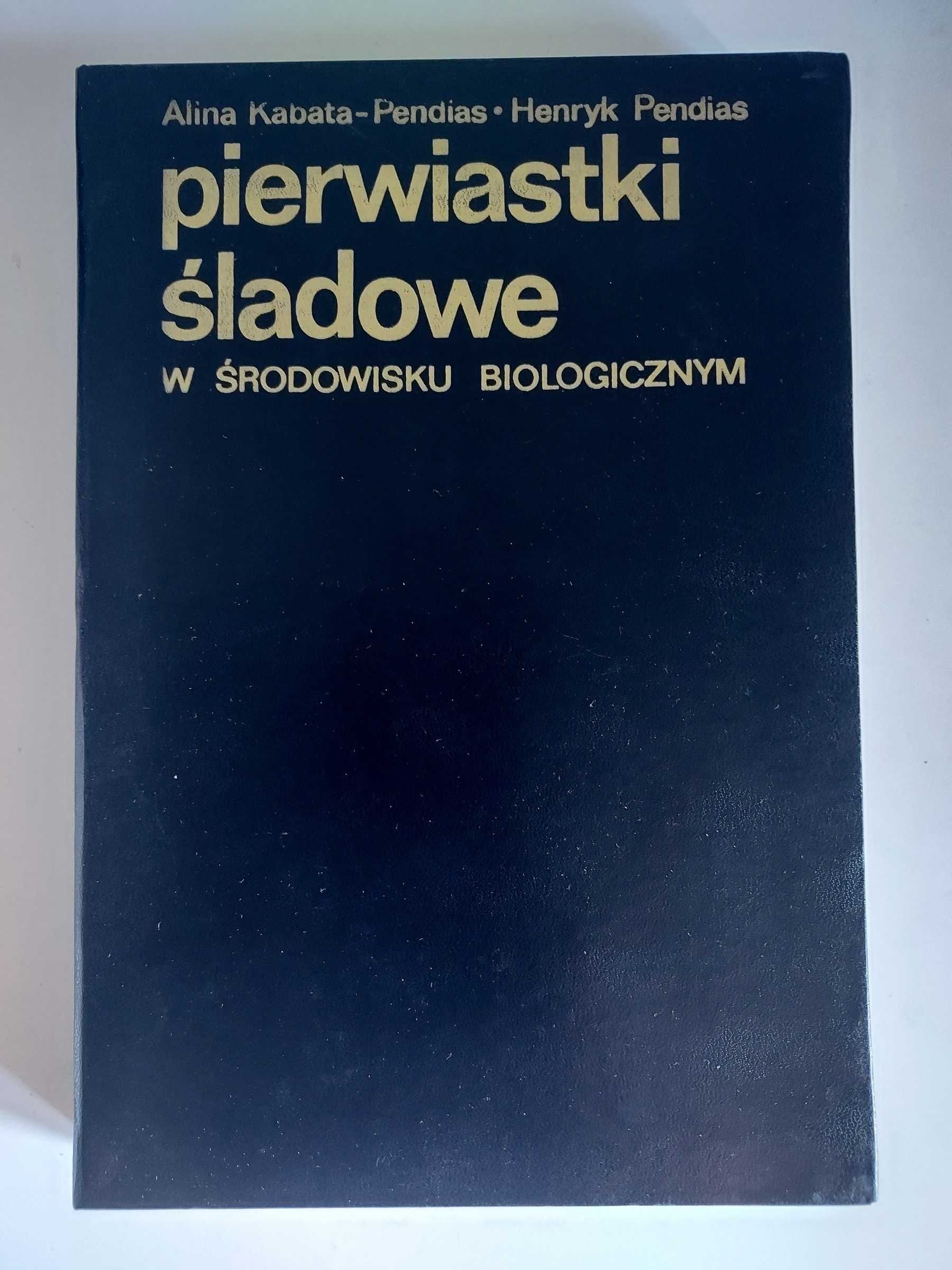 Pierwiastki śladowe w środowisku biologicznym - Pendias