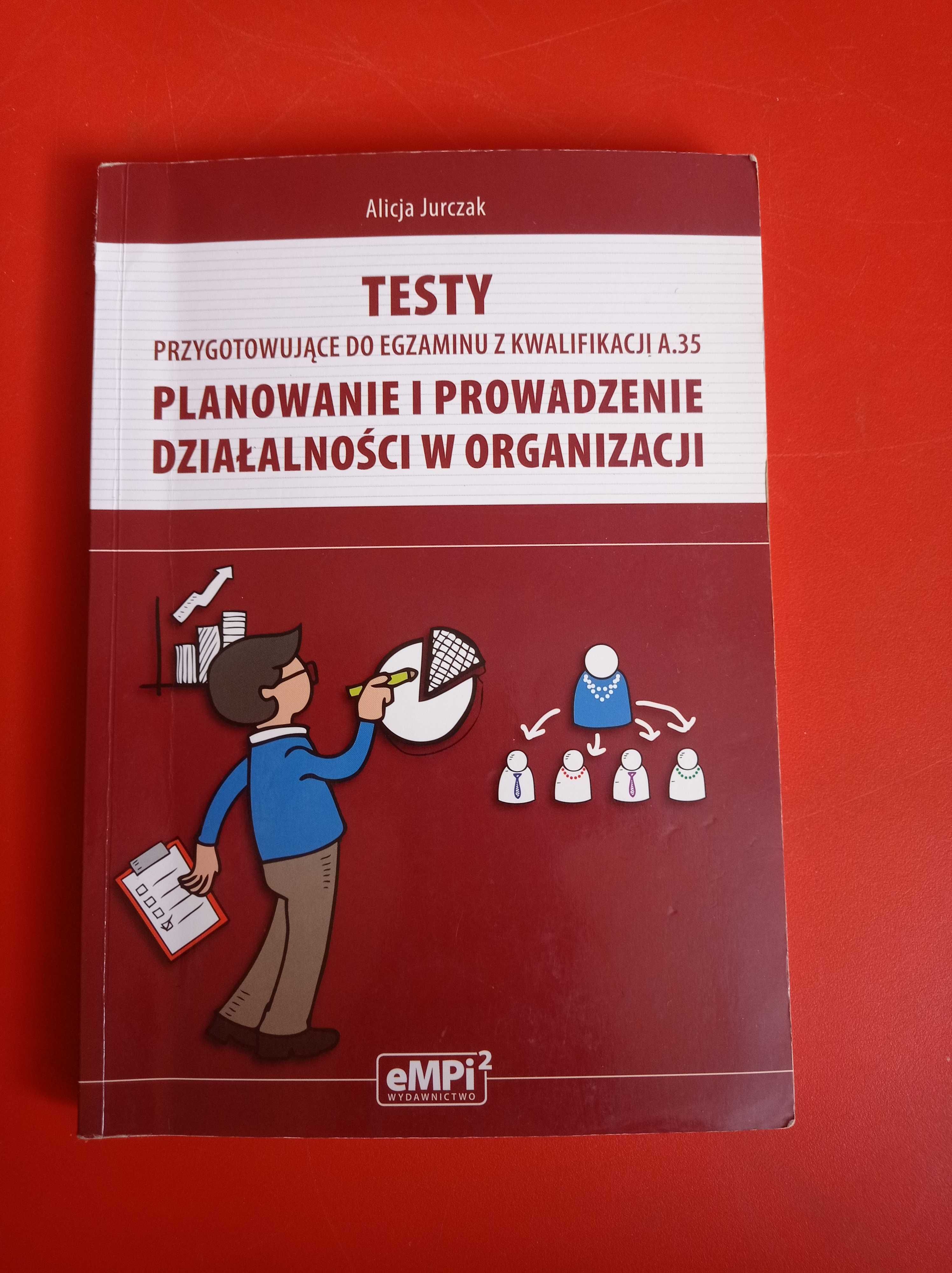 Testy przygotowujące do egzaminu z kwalifikacji A.35, Alicja Jurczak