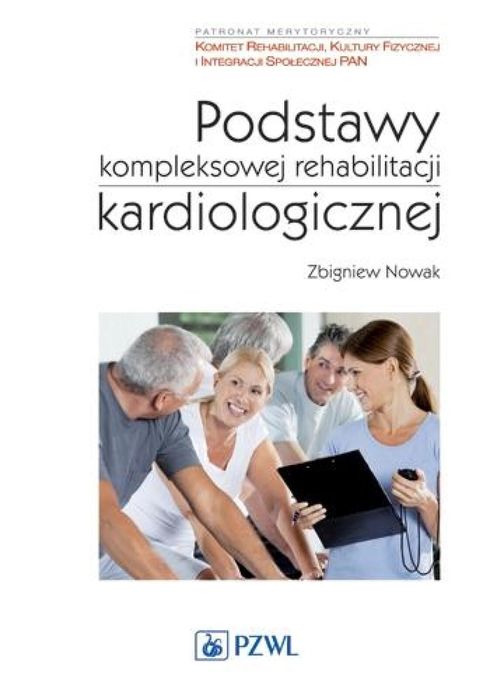 Podstawy kompleksowej rehabilitacji kardiologicz. PZWL Zbigniew Nowak