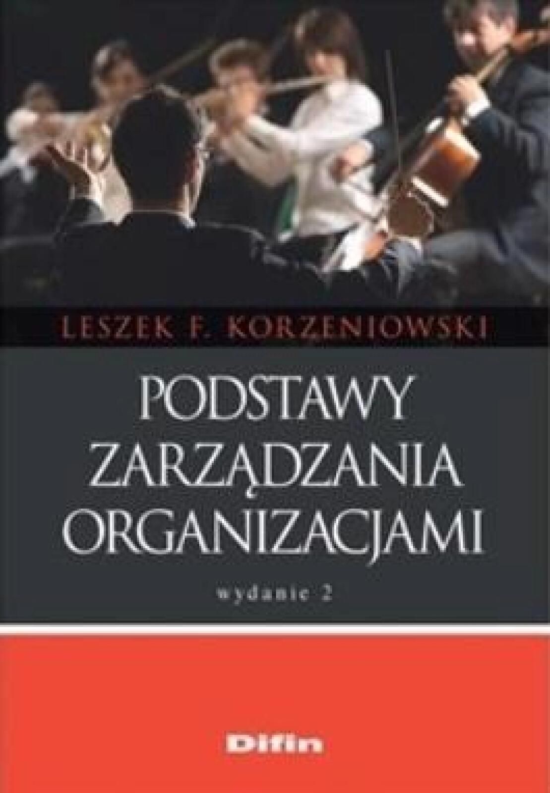 Podstawy zarządzania organizacjami w.2019 Leszek F. Korzeniowski Rok