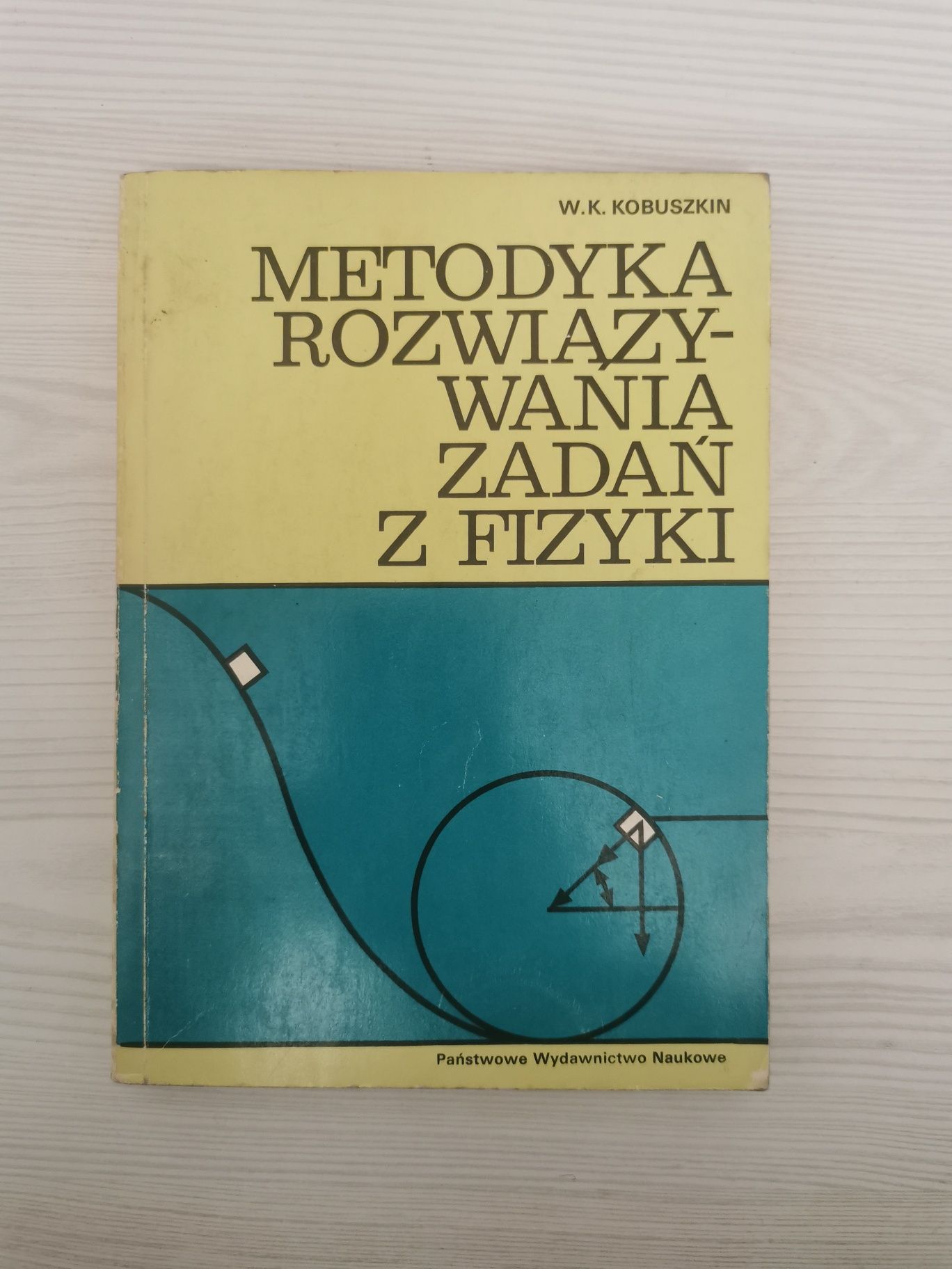 Metodyka rozwiązywania zadań z fizyki Kubaszkin