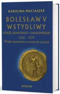 Bolesław V Wstydliwy. Książę krakowski i... TW - Karolina Maciaszek