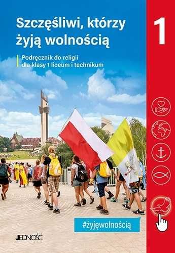Szczęśliwi, którzy żyją wolnością. Religia - podręcznik dla 1. klasy.