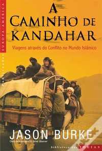 A Caminho de Kandahar
Viagens Através do Conflito no Mundo Islâmico