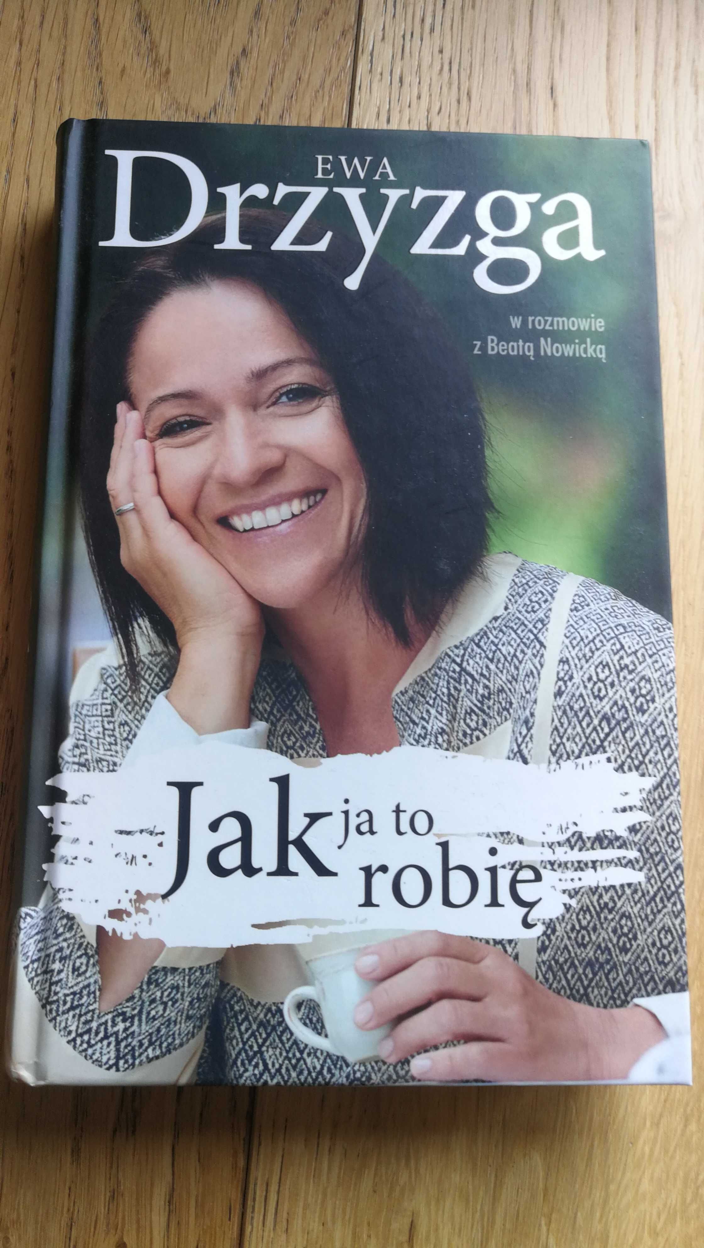 Książka :"Jak ja to robię" Ewa Drzyzga & Beata Nowicka