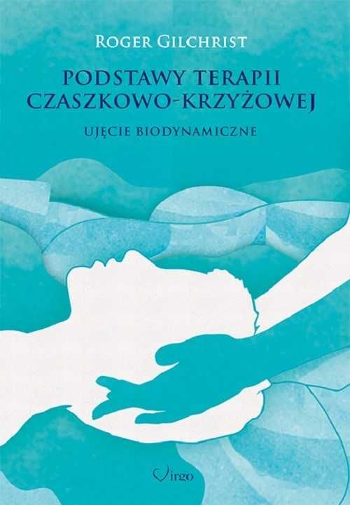 VO Podstawy terapii czaszkowo-krzyżowej
Autor: Roger Gilchrist