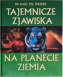 Dr Karl P. N. Shuker - Tajemnicze zjawiska na planecie Ziemia.
