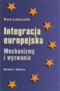 Integracja europejska Mechanizmy i wyzwania - Ewa Latoszek