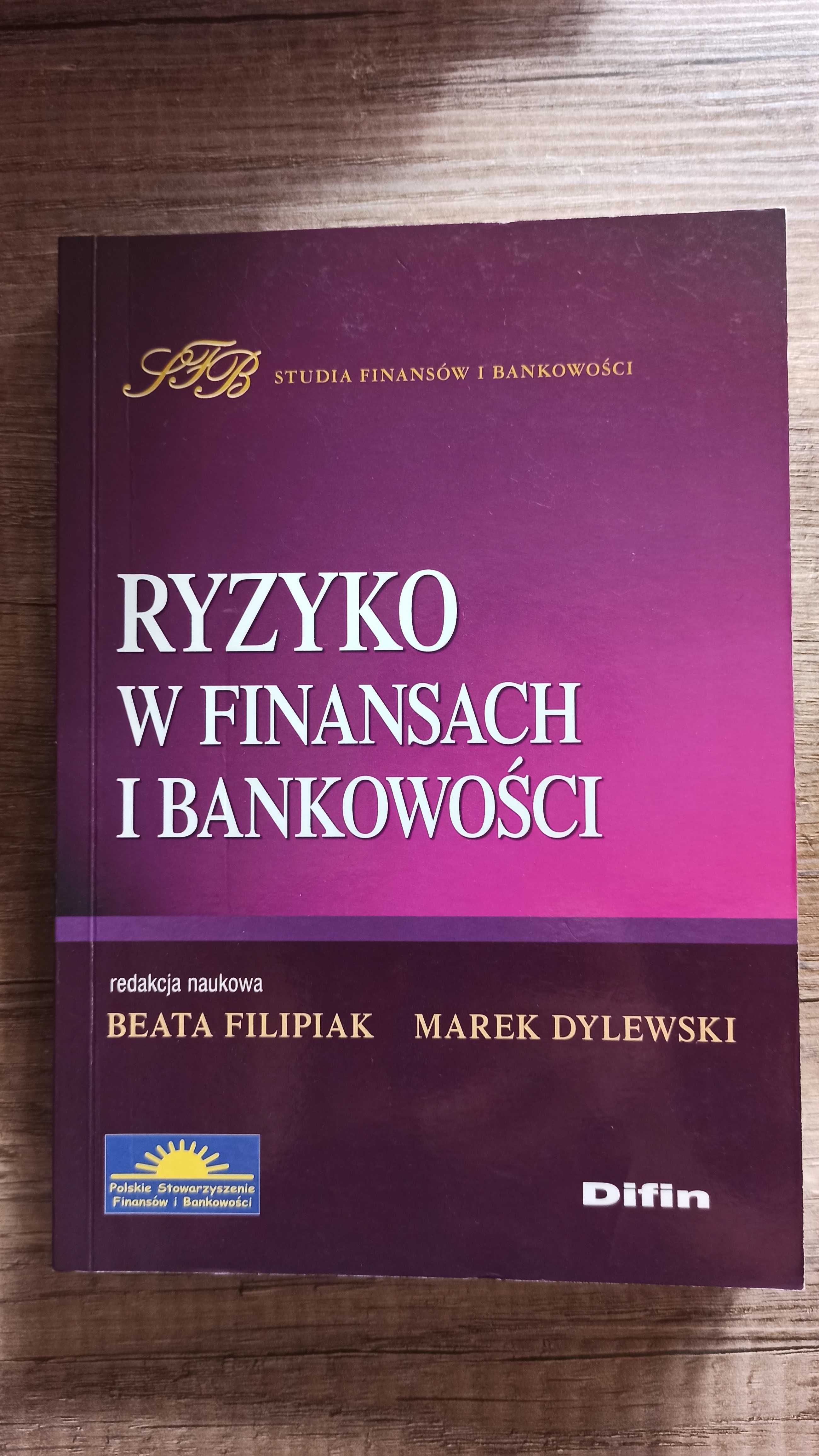 Ryzyko w finansach i bankowości, Beata Filipiak, Marek Dylewski