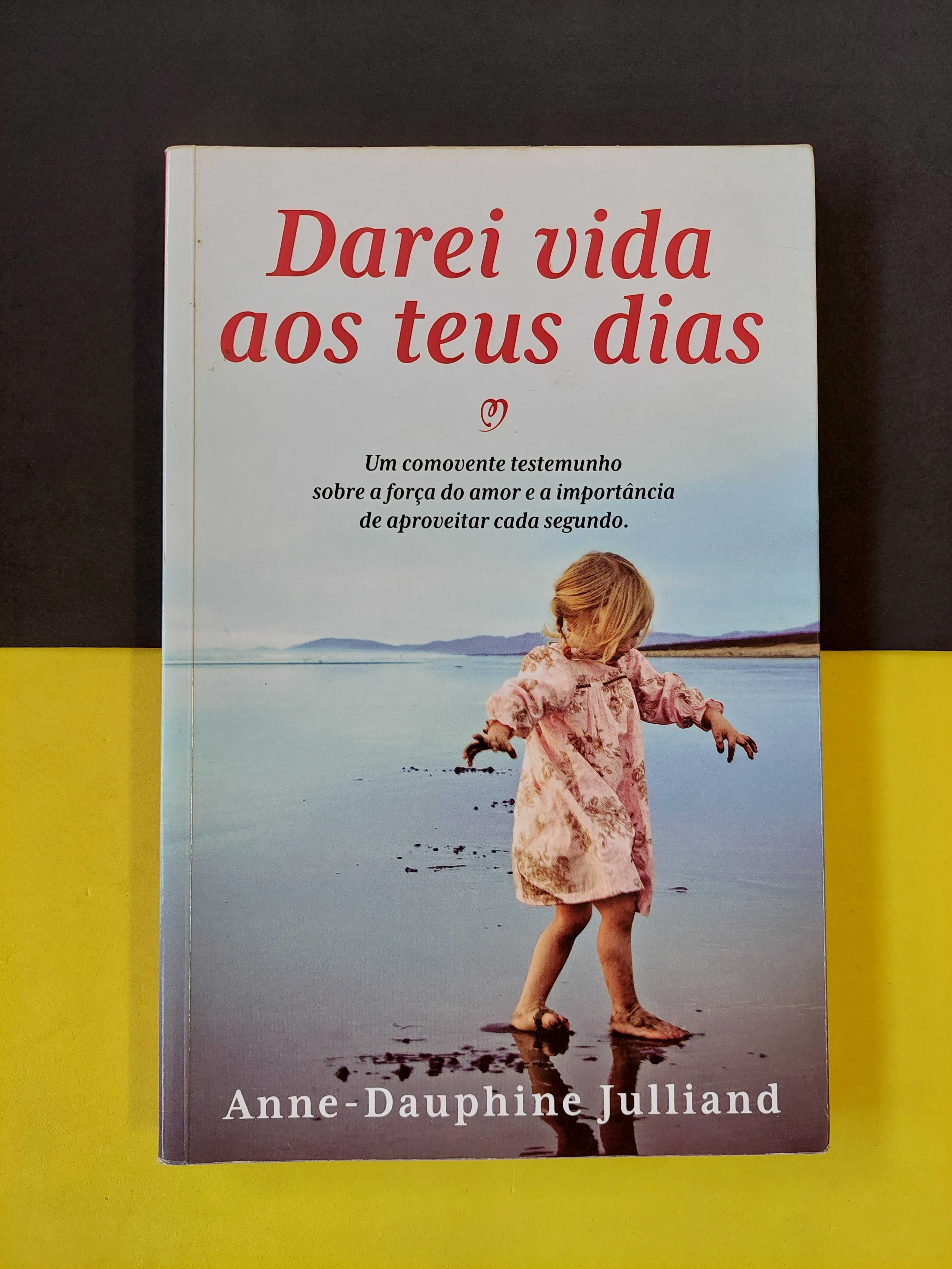 Anne-Dauphine Julliand - Darei vida aos teus dias