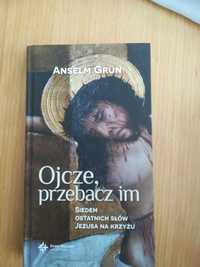 Ojcze, przebacz im - o. Anselm Grün OSB