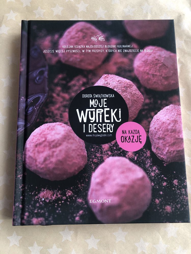 Dorota Świątkowska - Moje wypieki i desery. Na każdą okazję.