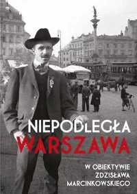 Niepodległa Warszawa w obiektywie Zdzisława M. - praca zbiorowa