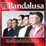 Bandalusa - "Do Jeito Que O Povo Gosta" CD