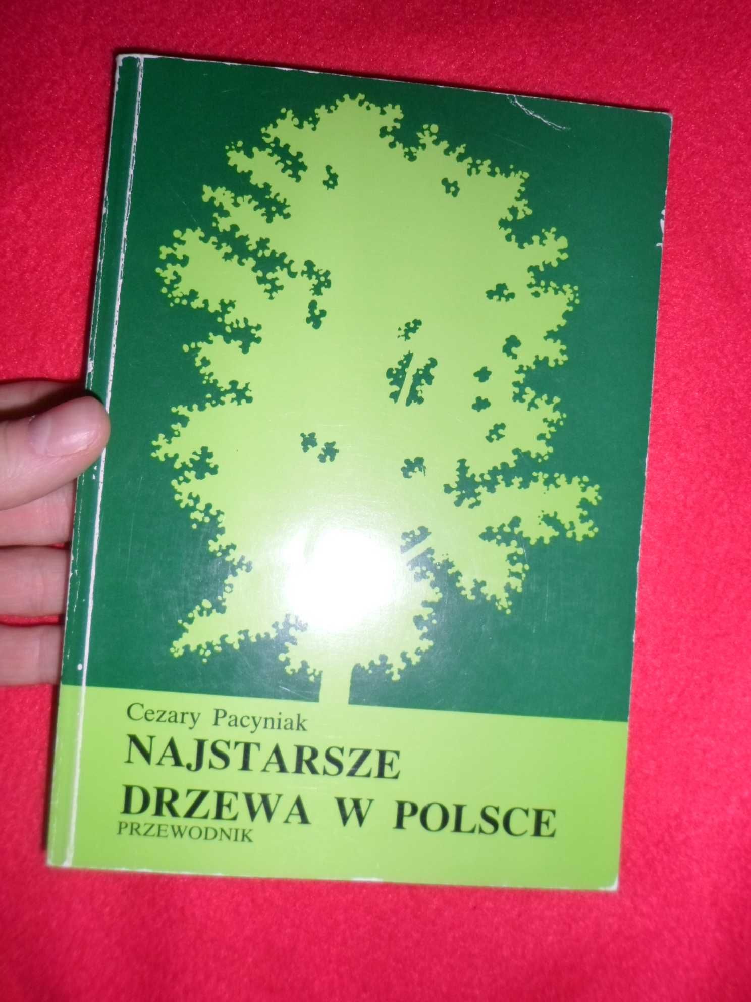 Cezary Pacyniak - Najstarsze drzewa w Polsce Przewodnik