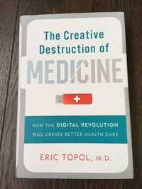 Eric Topol "The Creative Destruction of Medicine"