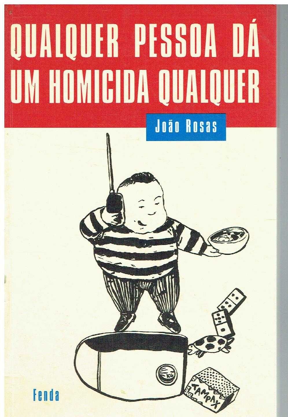 12191

Qualquer pessoa dá um homicida qualquer
de João Rosas