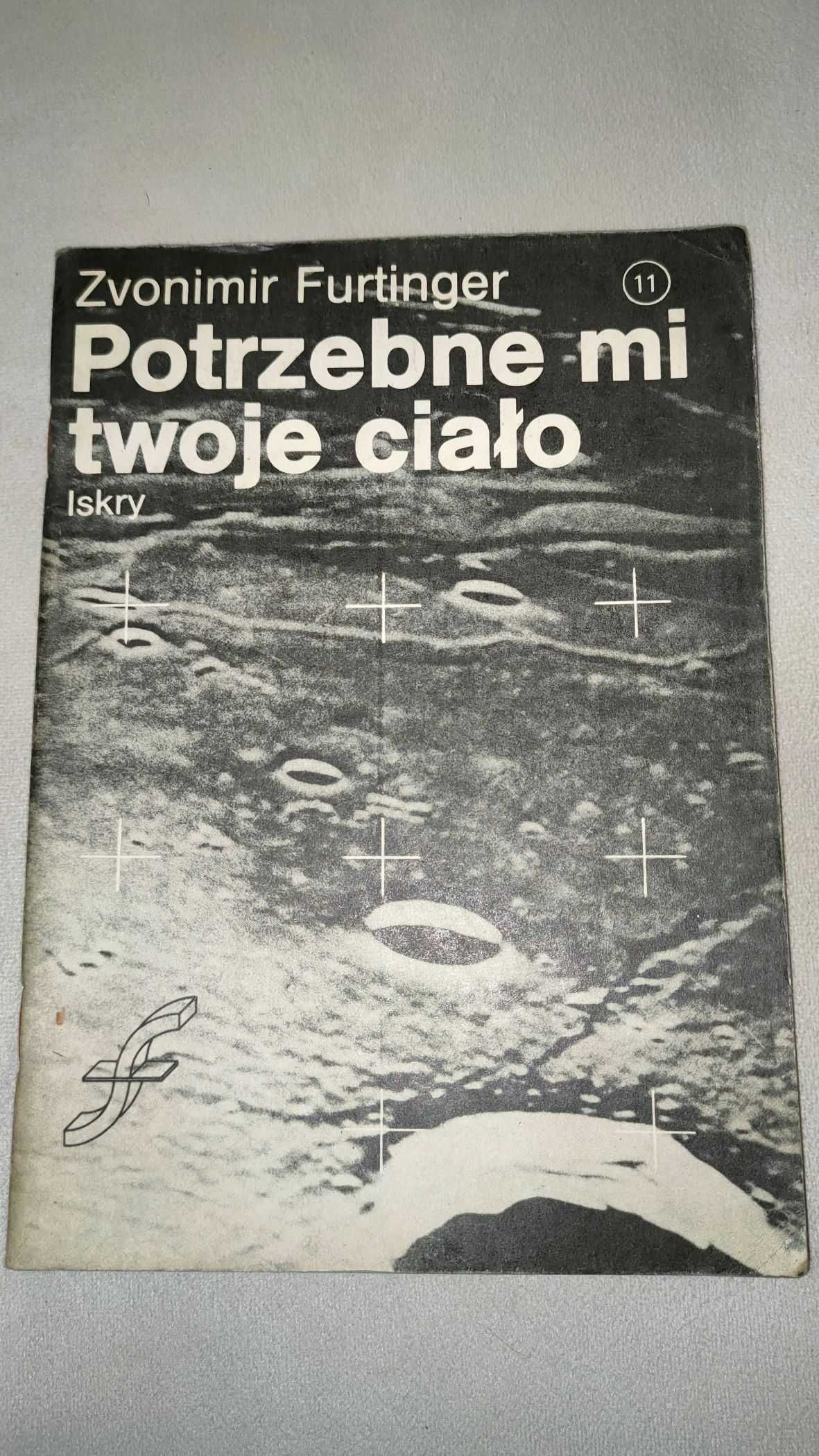 „Potrzebne mi twoje ciało” Zvonimir Furtinger + GRATIS książka