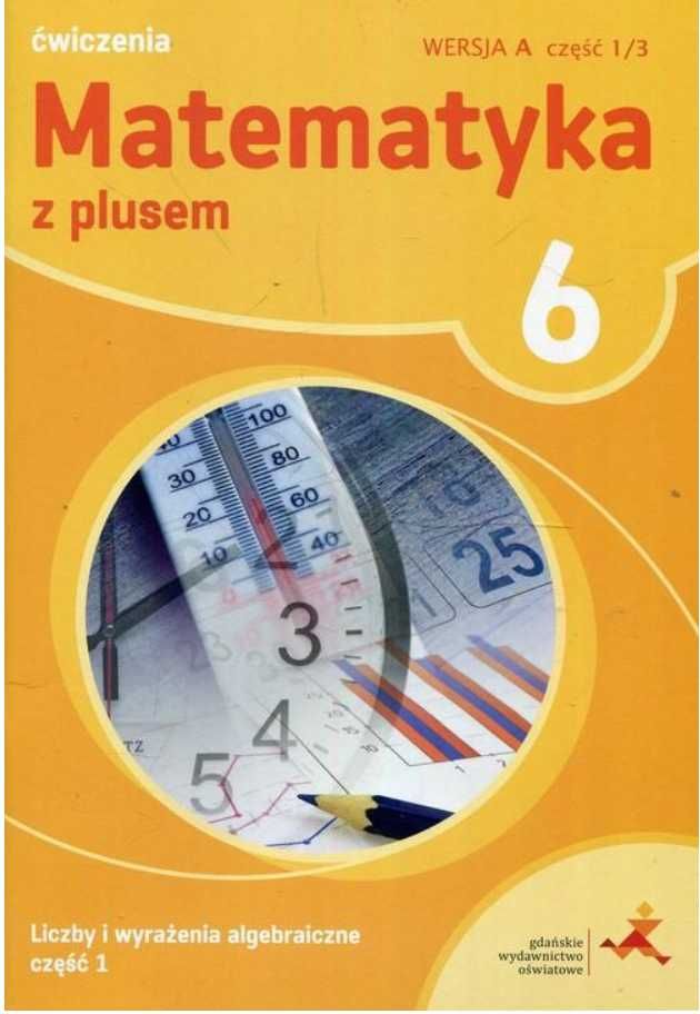 Matematyka z plusem 6 Część 1 Ćwiczenia Wersja A Część 1/3