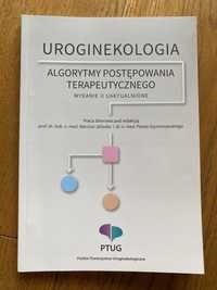 Uroginekologia Algorytmy postępowania terapeutycznego - wyd.II