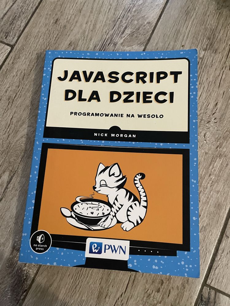 Javascript dla dzieci Programowanie na wesoło Nick Morgan książka