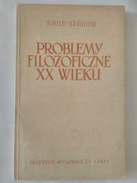 Problemy filozoficzne XX wieku Emile Brehier