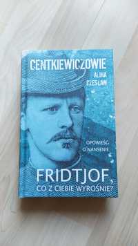 Alina Czesław CENTKIEWICZ Fridtjof, co z ciebie wyrośnie