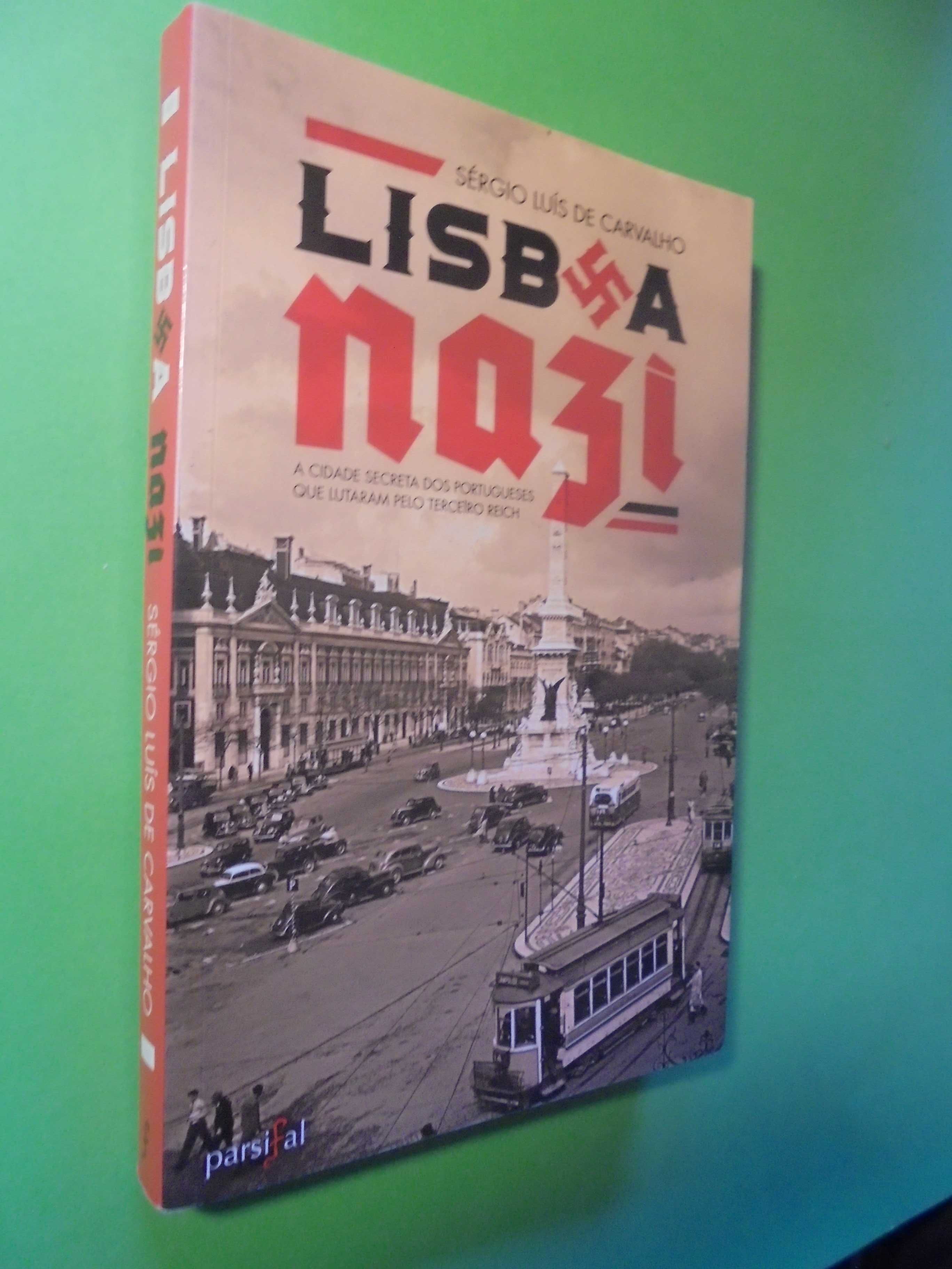 Carvalho (Sérgio Luís de);Lisboa Nazi-A Cidade Secreta dos Portugueses