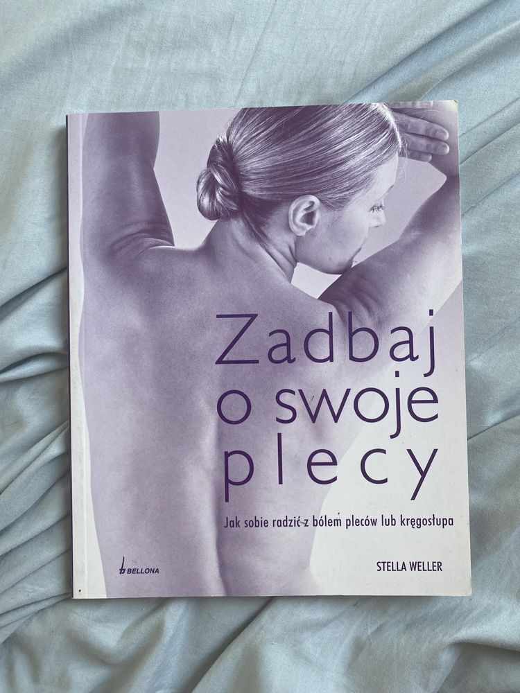 Książka Stella Weller „Zadbaj o swoje plecy. Jak radzić sobie z bólem”