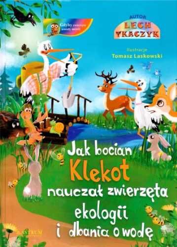Jak bocian Klekot nauczał zwierzęta ekologii.. +CD - Lech Tkaczyk