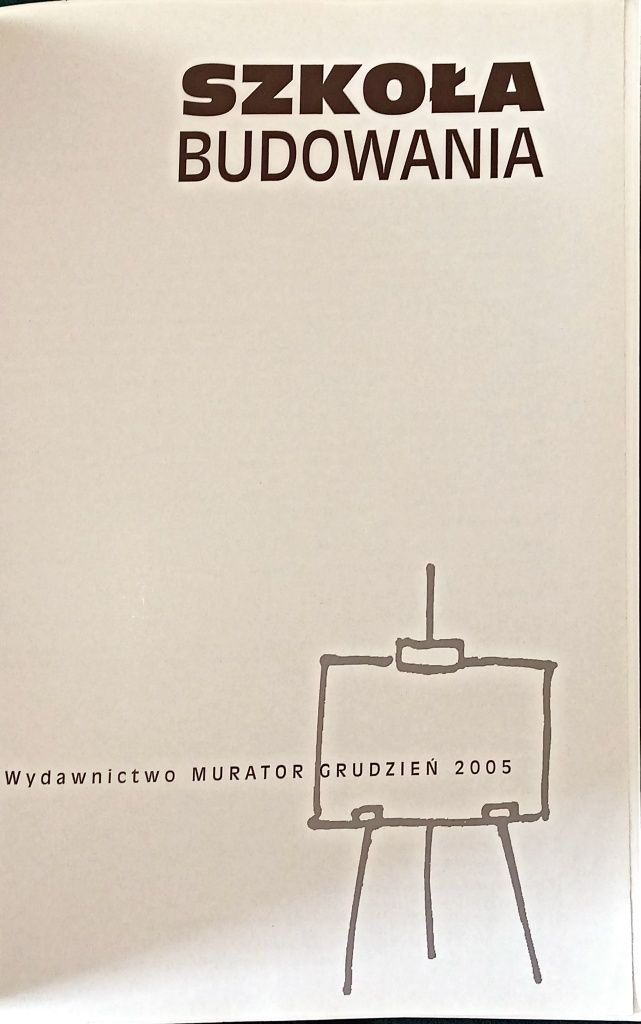 Szkoła budowania Wydawnictwo Murator. Wydanie 2005.