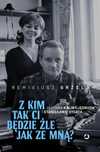 Z kim tak ci będzie źle jak ze mną? Otwarte Remigiusz Grzela Rok