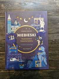 Niebieski. Ilustrowana historia koloru. Nowa książka dla dzieci