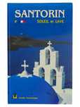 Santorin Soleil et Lave Mythologie archeologie historie guide