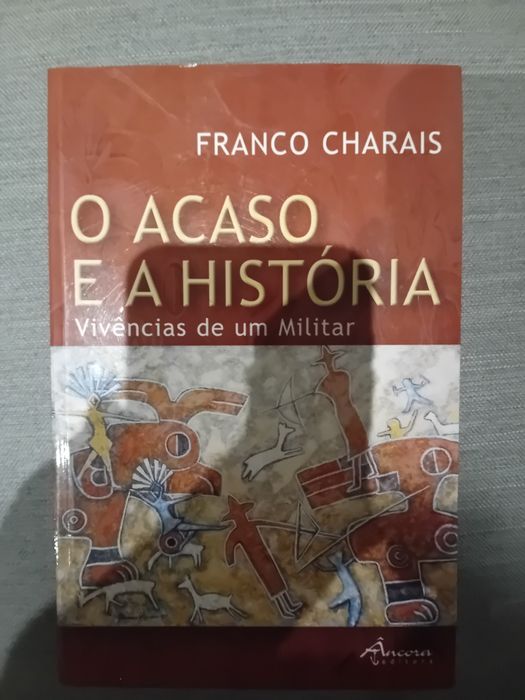 O acaso e a história Vivências de um Militar- Francisco Charais