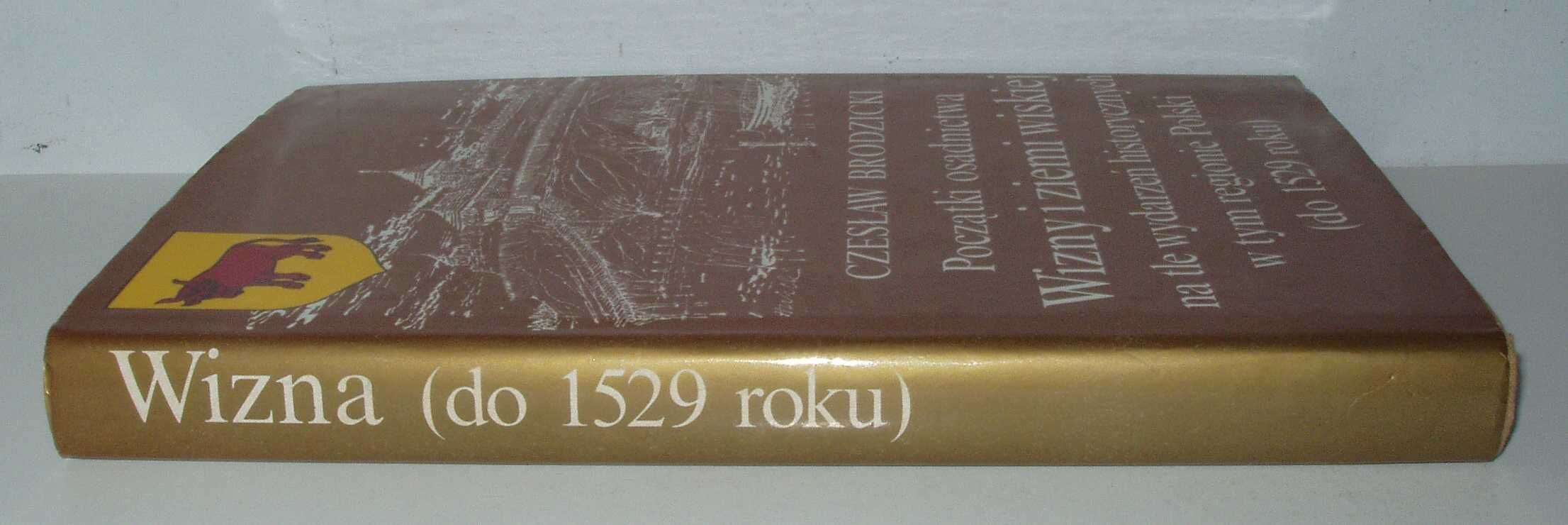 Początki osadnictwa Wizny i ziemi wiskiej , Brodzicki Czesław