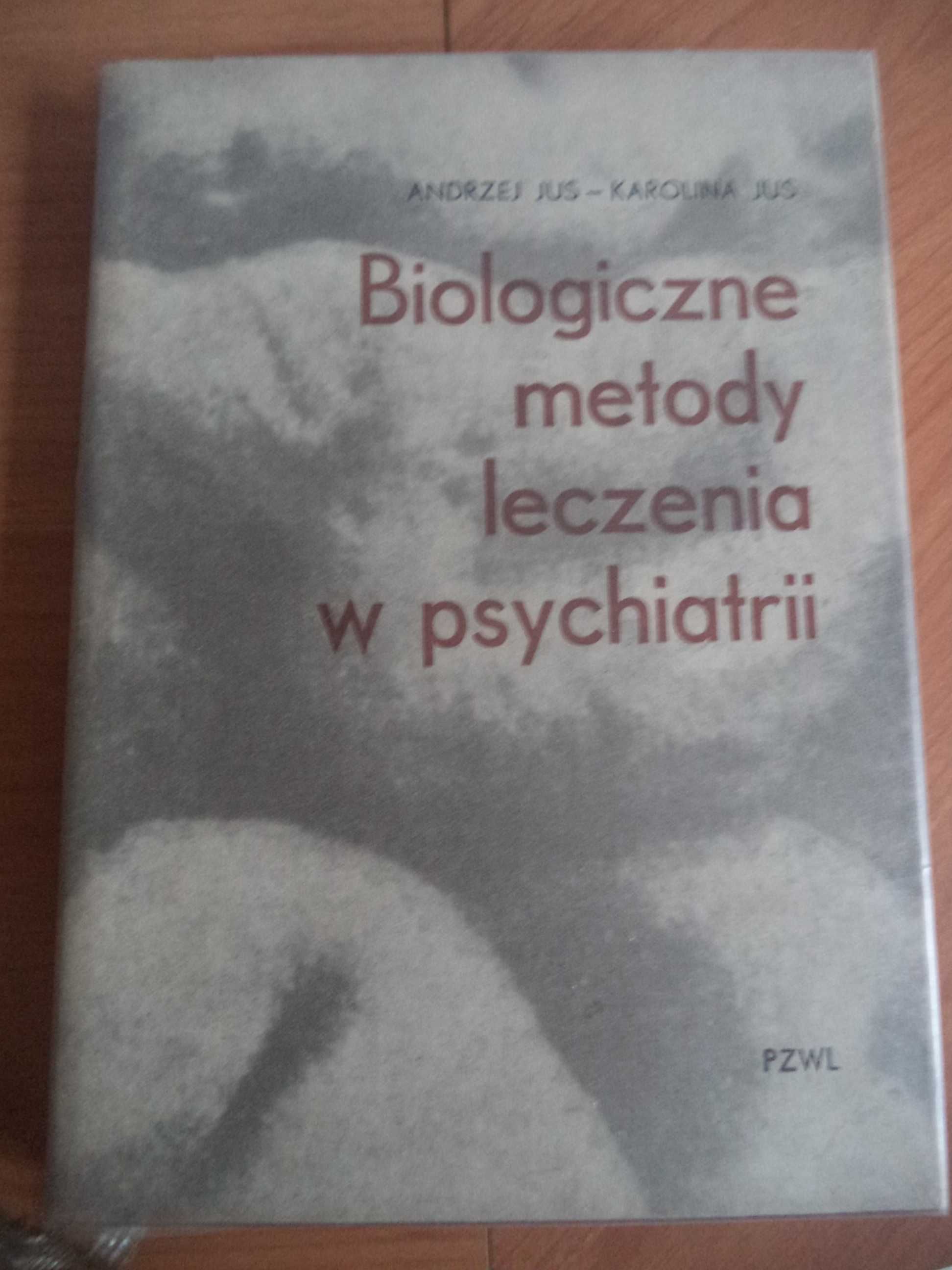 Biologiczne metody leczenia w psychiatrii Andrzej Jus Karolina Jus