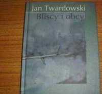 Twardowski Jan - Bliscy i obcy /stan : jak NOWA/