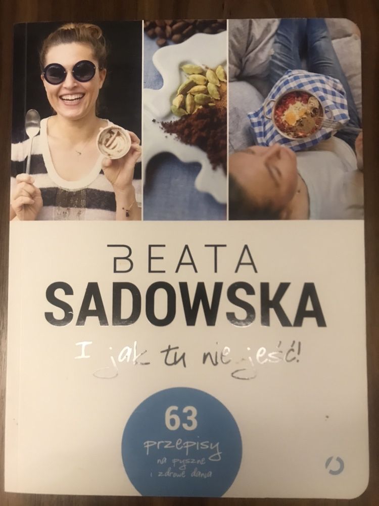 I jak tu nie jeść. Beata Sadowska