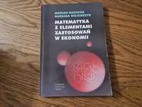Matematyka z elementami zastosowań w ekonomii M. Matłoka B. Wojcieszyn