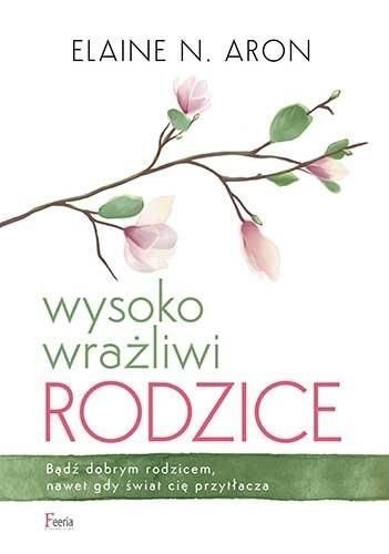 Wysoko Wrażliwi Rodzice, Aron Elaine N.