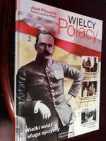 Wielcy Polacy. Józef Piłsudski Twórca wolnej Polski.